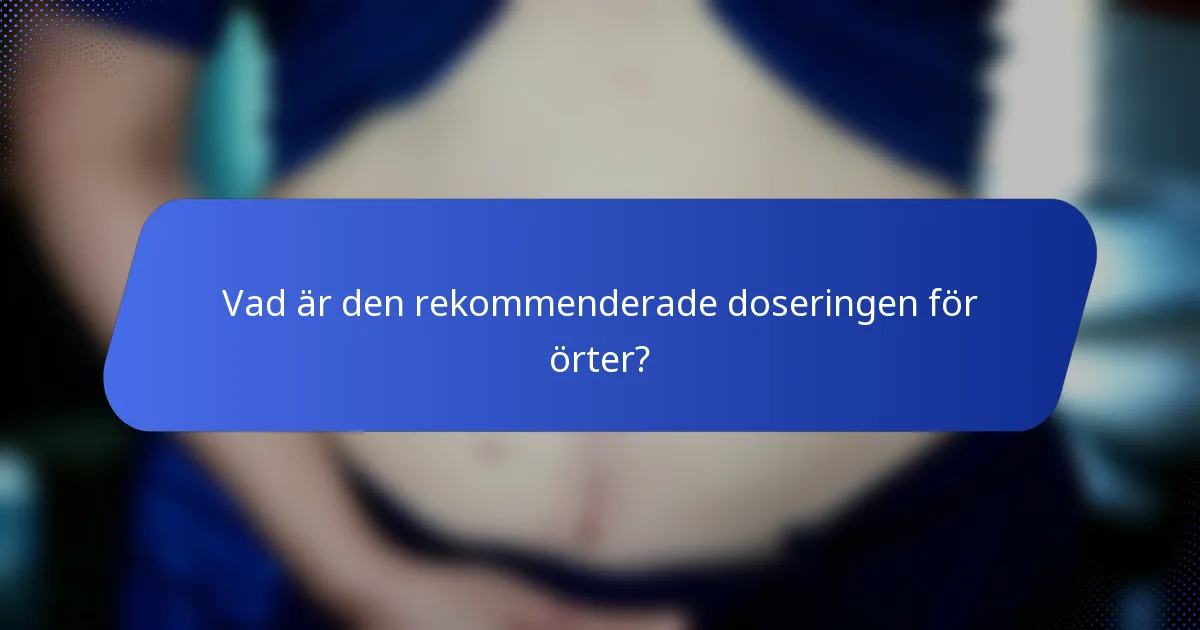 Vad är den rekommenderade doseringen för örter?