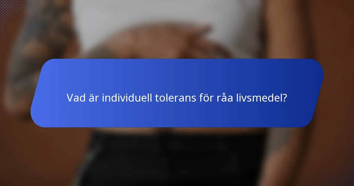 Vad är individuell tolerans för råa livsmedel?