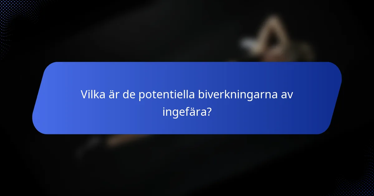 Vilka är de potentiella biverkningarna av ingefära?